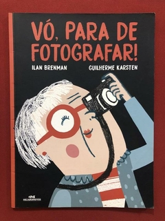 Livro - Vó, Para De Fotografar - Ilan Brenman - Guilherme K.