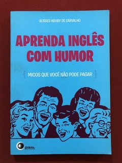 Livro - Aprenda Inglês Com Humor - Ulisses Wehby De Carvalho - Disal - Seminovo