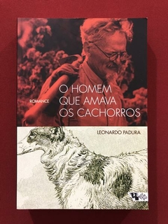 Livro - O Homem Que Amava Os Cachorros - Leonardo Padura - Seminovo