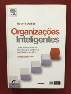 Livro - Organizações Inteligentes - Roland Deiser - Ed. Campus