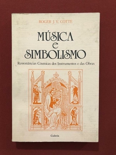 Livro - Música E Simbolismo - Roger J. V. Cotte - Cultrix