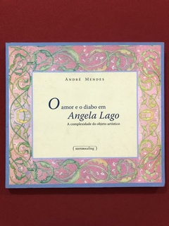 Livro- O Amor E O Diabo Em Angela Lago - André Mendes - UFMG
