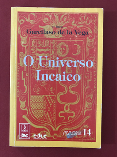 Livro - O Universo Incaico - Garcilaso de la Vega - Educ