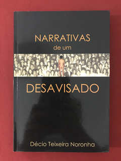 Livro - Narrativas De Um Desavisado - Décio Teixeira Noronha