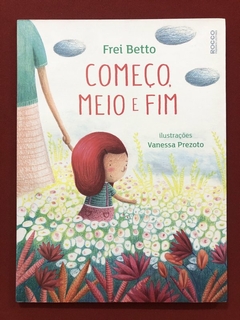 Livro - Começo, Meio E Fim - Frei Betto - Ed. Rocco - Seminovo