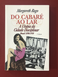 Livro - Do Cabaré Ao Lar - Margareth Rago - Seminovo