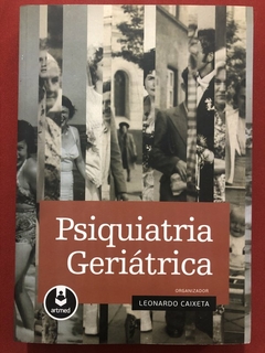 Livro - Psiquiatria Geriátrica - Leonardo Caixeta - Editora Artmed - Seminovo