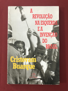 Livro - A Revolução Na Esquerda E A Invenção Do Brasil