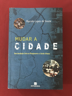 Livro - Mudar A Cidade - Marcelo Lopes de Souza - Seminovo