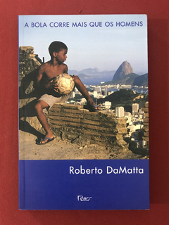 Livro - A Bola Corre Mais Que Os Homens - Roberto DaMatta