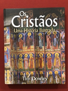 Livro - Os Cristãos: Uma História Ilustrada - Tim Dowley - Martins Fontes - Seminovo