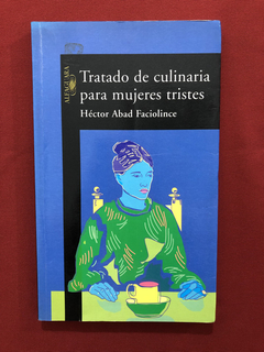 Livro - Tratado De Culinaria Para Mujeres Tristes - Héctor A