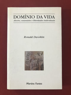 Livro - Domínio Da Vida - Ronald Dworkin - Martins Fontes