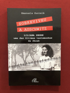 Livro - Sobreviveu A Auschwitz - Emanuela Zuccalà - Seminovo