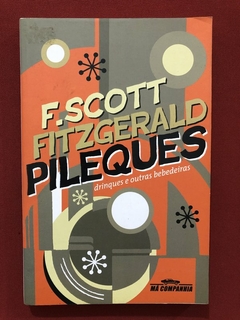 Livro - Pileques: Drinques E Outras Bebedeiras - F. Scott Fitzgerald - Seminovo