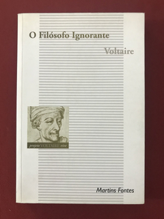Livro - O Filósofo Ignorante - Voltaire - Martins Fontes