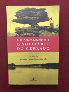 Livro - Amaro Macedo: O Solitário Do Cerrado - Seminovo