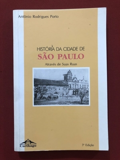 Livro - História Da Cidade De São Paulo - Antônio Rodrigues Porto - Carthago
