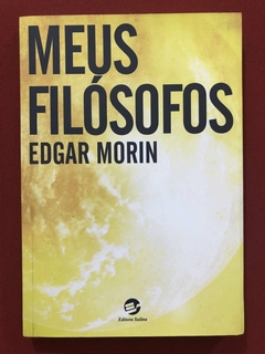 Livro - Meus Filósofos - Edgar Morin - Editora Sulina