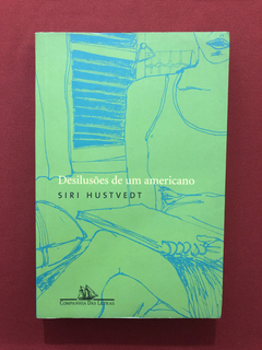 Livro - Desilusões De Um Americano - Siri Hustvedt