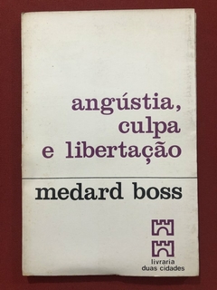Livro - Angústia, Culpa E Libertação - Medard Boss - Livraria Duas Cidades