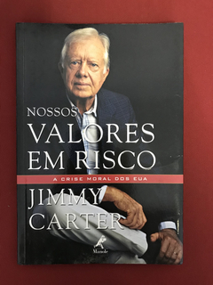 Livro - Nossos Valores Em Risco - Jimmy Carter - Ed. Manole