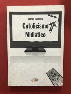 Livro - Catolicismo Midiático - Brenda Carranza - Seminovo