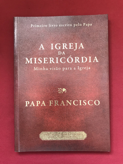 Livro - A Igreja Da Misericórdia - Papa Francisco - Seminovo