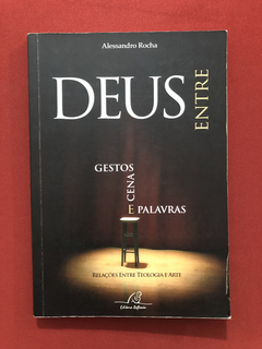 Livro - Deus Entre Gestos, Cenas E Palavras - Alessandro R.