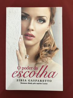 Livro- O Poder Da Escolha - Zibia Gasparetto/ Lucius - Semin