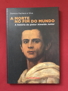 Livro - A Morte No Fim Do Mundo - Domício Pacheco - Seminovo