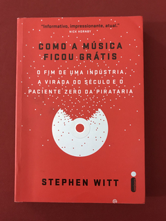 Livro - Como A Música Ficou Grátis - Stephen Witt - Seminovo