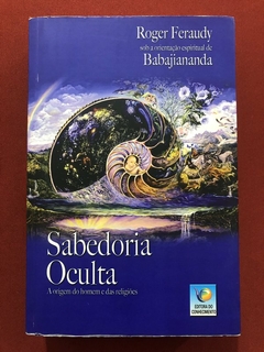 Livro - Sabedoria Oculta - Roger Feraudy - Ed. Do Conhecimento