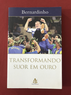 Livro - Transformando Suor Em Ouro - Bernardinho - Seminovo