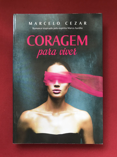 Livro - Coragem Para Viver - Marcelo Cezar - Seminovo