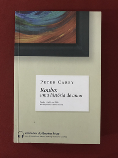 Livro - Roubo: Uma História De Amor- Peter Carey- Ed. Record
