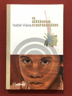 Livro - O Último Curumim - Isabel Vieira - Editora Moderna