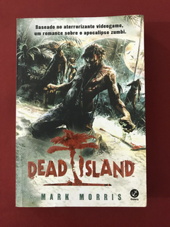 Livro - Dead Island - Mark Morris - Ed. Galera