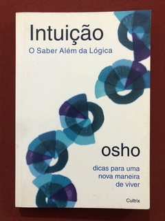 Livro - Intuição: O Saber Além Da Lógica - Osho - Editora Cultrix