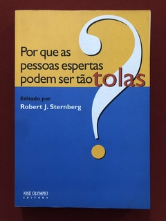 Livro - Por Que As Pessoas Espertas Podem Ser Tão Tolas - Robert J. Sternberg