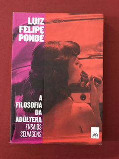 Livro - A Filosofia Da Adúltera - Luiz Felipe Pondé - Leya