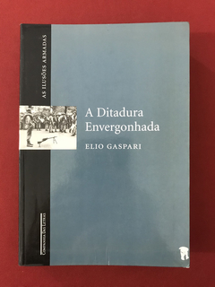 Livro - A Ditadura Envergonhada - Elio Gaspari