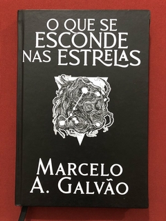 Livro - O Que Se Esconde Nas Estrelas - Marcelo A. Galvão - Editora Draco - Seminovo