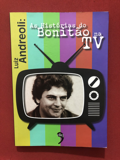 Livro - Luiz Andreoli: As Histórias Do Bonitão Na Tv - Semi.