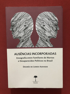 Livro - Ausências Incorporadas - Desireé De Lemos - Seminovo