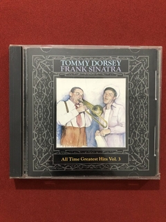 CD - Tommy Dorsey E Frank Sinatra - All Time Greastest Hits