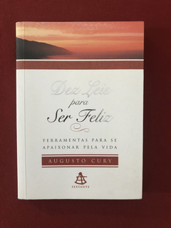 Livro- Dez Leis Para Ser Feliz - Augusto Cury - Ed. Sextante