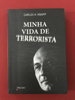 Livro - Minha Vida De Terrorista - Carlos H. Knapp- Seminovo