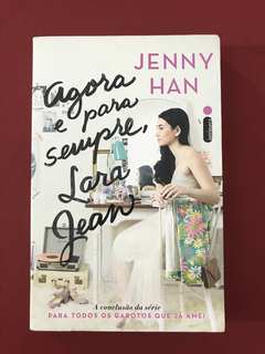 Livro - Agora E Para Sempre, Lara Jean - Jenny Han - Semin.
