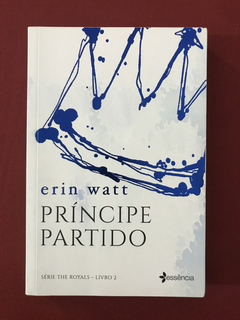 Livro - Príncipe Partido - Erin Watt - Essência - Seminovo